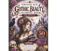 Grayscale Gothic Beauty Coloring Book for Adults: 50 Dark & Elegant Grayscale Coloring Pages Featuring Gothic Women, Victorian Fashion, Ravens, Roses, ... Art (BrightNova Grayscale Coloring Books)