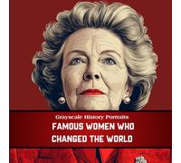 Grayscale History Portraits: Famous Women Who Changed the World - 40 Inspirational Portraits for Adults Celebrating Courage, Intelligence, and Legacy