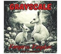 Grayscale Kangaroo Kingdom: Fun Coloring Book For Teens & Adults: Relaxing Australian Wildlife Scenes with Detailed Kangaroo Illustrations for Stress ... Coloring (Grayscale Animal Coloring Series)