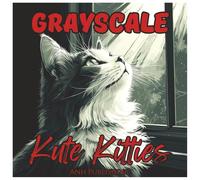 Grayscale Kute Kitties: Fun Coloring Book for Teens and Adults: Adorable Grayscale Kitty Designs for Relaxation, Stress Relief, and Creative Fun (Grayscale Animal Coloring Series)