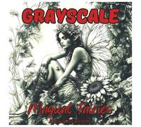 Grayscale Magical Fairies: Coloring Book For Adults: Relaxing Fairy Fantasy Art in Soft Grayscale - Enchanting Garden Fairies, Mystical Wings & ... Creativity (Grayscale Coloring Series)