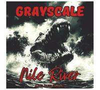 Grayscale Nile River: Relaxing Animal Coloring Book for Adults: Ancient Egyptian River Beasts and Mythical Creatures in Soft Grayscale for Stress ... Relaxation (Grayscale Animal Coloring Series)