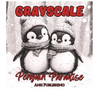 Grayscale Penguin Paradise: Relaxing Coloring Book For Adults & Seniors: Adorable Penguins for Stress Relief, Mindfulness, and Creative Relaxation (Grayscale Animal Coloring Series)