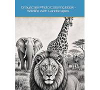 Grayscale Photo Coloring Book - Wildlife with Landscapes: 20 Complex Animal Illustrations For Advanced Adult Colorists
