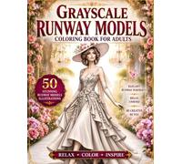 Grayscale Runway Models Coloring Book for Adults: 50 Stunning High Fashion Runway Model Designs for Relaxation, Creativity & Stress Relief (BrightNova Grayscale Coloring Books)