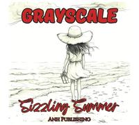 Grayscale Sizzling Summer: Fun and Relaxing Coloring Book for Adults: A Beautiful Collection of Summer-Themed Grayscale Illustrations for Stress ... Enjoyment (Grayscale Nature Landscape Series)