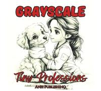 Grayscale Tiny Professions: Cute Coloring Book for Teens and Adults: A Whimsical Grayscale Coloring Journey of Baby Dreamers and Adorable Job ... and Creativity (Grayscale Coloring Series)