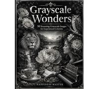 Grayscale Wonders: An Advanced Photo-Realistic Coloring Book for Adults: 50 Stunning Grayscale Images for Experienced Colorists