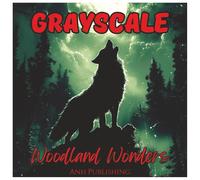 Grayscale Woodland Wonders Relaxing Animal Coloring Book For Adults: A Calming Forest Escape Featuring Deer, Foxes, Owls, Bears, and Other Beautiful ... and Stress Relief (Grayscale Coloring Series)