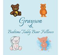 Grayson & Bedtime Teddy Bear Fellows: Short Goodnight Story for Toddlers - 5 Minute Good Night Stories to Read - Personalized Baby Books with Your ... Ages 1-3: 14 (Personalized Books for Kids)