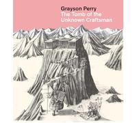 Grayson Perry: The Tomb of the Unknown Craftsman