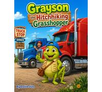 Grayson the Hitch Hiking Grasshopper: Grayson the Hitch Hiking Grasshopper