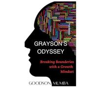 GRAYSON'S ODYSSEY: BREAKING BOUNDARIES WITH A GROWTH MINDSET