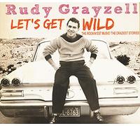 Grayzell, Rudy - Lets Get Wild