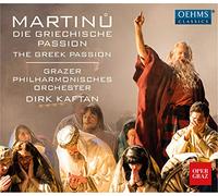 Grazer Philharmonisches Orchester - Martinu Die Griechische Passion The Greek Passion: Grazer Philharmonisches Orchester Dirk Kaftan