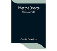 Grazia Deledda After The Divorce: A Romance (Part I) Paperback Book Grazia Deledda Multicolor