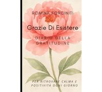 Grazie di Esistere: Diario della Gratitudine (RESPIRA)