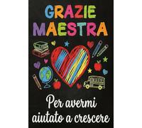 Grazie Maestra Libro: Quaderno regalo di fine anno personalizzato per la professoressa. Idee regalo originali per maestra d'infanzia, primaria e secondaria.