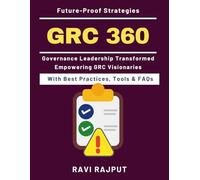 GRC 360: Executives’ Guide to GRC Integration | Simplifying Compliance | Risk Management in Business | Governance, Risk, Compliance | Real-World GRC Examples | Practical GRC Frameworks