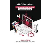 GRC Decoded: A Business Leader's Guide to Cyber Security