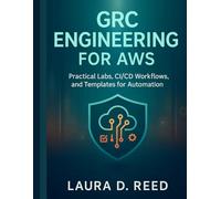 Grc engineering for Aws: Practical Labs, CI/CD Workflows, and Templates for Automation