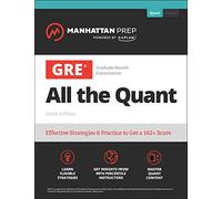 Gre All the Quant: Effective Strategies & Practice to Get a 162+ Score: Effective Strategies & Practice from 99th Percentile Instructors (Manhattan Prep Gre Instructional Guides)