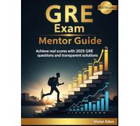 GRE EXAM MENTOR GUIDE: ACHIEVE REAL SCORES WITH 2025 GRE QUESTIONS AND TRANSPARENT SOLUTION