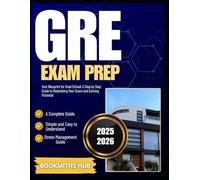 GRE EXAM PREP 2025-2026: Your Blueprint for Grad School: A Step-by-Step Guide to Maximizing Your Score and Earning Potential