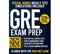 GRE Exam Prep: The Ultimate Guide with 10 Full-Length Practice Tests and 2000+ Questions Aligned to the New GRE Format | Achieve a 320+ Score and Open the Doors to Top Master’s & PhD Programs