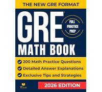 GRE Math Book: The Complete Guide with 200 Exam-Style Questions and Real Quant Simulations to Master Quantitative Comparison, Problem Solving, and Data Interpretation for the New GRE Format