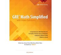 GRE Math Simplified with Video Solutions: Written and Explained by a Veteran Tutor Who Knows What it Takes for Students to Get It