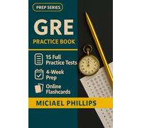 GRE Practice Book: 15 Full-Length GRE Practice Tests - Realistic Verbal, Quantitative, and Writing Simulations for First-Time Graduate Exam Success