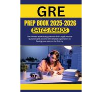 GRE Prep Book 2025 2026: The Ultimate exam study guide with Full-Length Practice Questions and answers with detailed explanations to Passing your exam on the first try