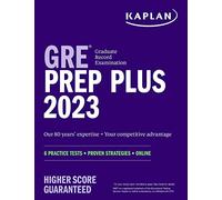 GRE Prep Plus 2023, Includes 6 Practice Tests, 1500+ Practice Questions + Online Access to a 500+ Question Bank and Video Tutorials: 6 Practice Tests + Proven Strategies + Online (Kaplan Test Prep)