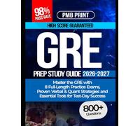 GRE Prep Study Guide 2026-2027: Master the GRE with 8 Full-Length Practice Exams, Proven Verbal & Quant Strategies, and Essential Tools for Test-Day Success