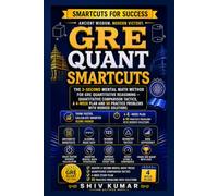 GRE Quant Smartcuts: Mental Math Shortcuts That Beat the GRE Clock - Quantitative Comparison Tactics, a 4-Week Plan and 50 Practice Problems With Worked Solutions (Smartcuts for Success)