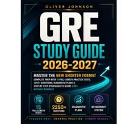 GRE Study Guide 2026-2027: Master the New Shorter Format Complete Prep with 15 Full-Length Practice Tests, 2250+ Questions, Diagnostic Plans & Step-by-Step Strategies to Score 320+ Without Burnout