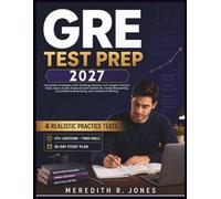 GRE TEST PREP 2026-2027: Complete Strategies, Skill-Building Lessons, Full-Length Practice Tests, and a Score Improvement System for Verbal Reasoning, Quantitative Reasoning, and Analytical Writing