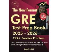 GRE Test Prep Book 2025-2026: The Ultimate Guide to Ace the GRE on Your First Attempt with Real Practice Tests | 299+ Practice Problems