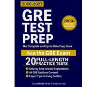 GRE Test Prep: The Complete and Up-to-Date Prep Book with Full-Length Practice Tests and Easy-to-Follow Explanations to Ace the GRE Exam