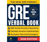 GRE Verbal Book: The Complete Guide with 200 Exam-Style Questions and Real Verbal Simulations to Master Reading Comprehension, Text Completion and Sentence Equivalence for the New GRE Format