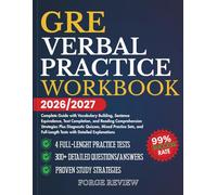 GRE Verbal Practice Workbook 2026/2027: Complete Guide with Vocabulary Building, Sentence Equivalence, Text Completion, and Reading Comprehension ... Full-Length Tests with Detailed Explanations