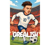 Grealish: From Birmingham Streets to Football Glory.