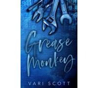 Grease Monkey: A Second Chance Romance (Not Suitable For Work)