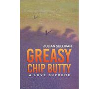 Greasy Chip Butty: A Love Supreme