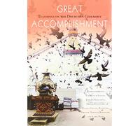 Great Accomplishment: Teachings on the Drubchen Ceremony