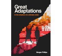 Great Adaptations: In the shadow of a climate crisis