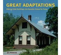 Great Adaptations: Making Older Buildings into Dynamic Homes for Today