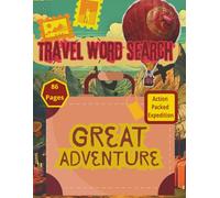 Great Adventures Travel Word Search Book: Action Packed Globe Trotting Adventure Word Search Book for Adults and Children