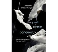 Great Agrarian Conquest, The: The Colonial Reshaping of a Rural World